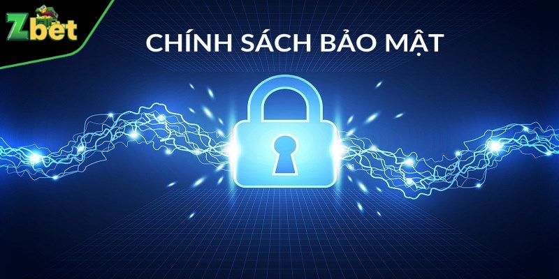 Chính sách bảo mật ZBET tôn trọng ý kiến của hội viên